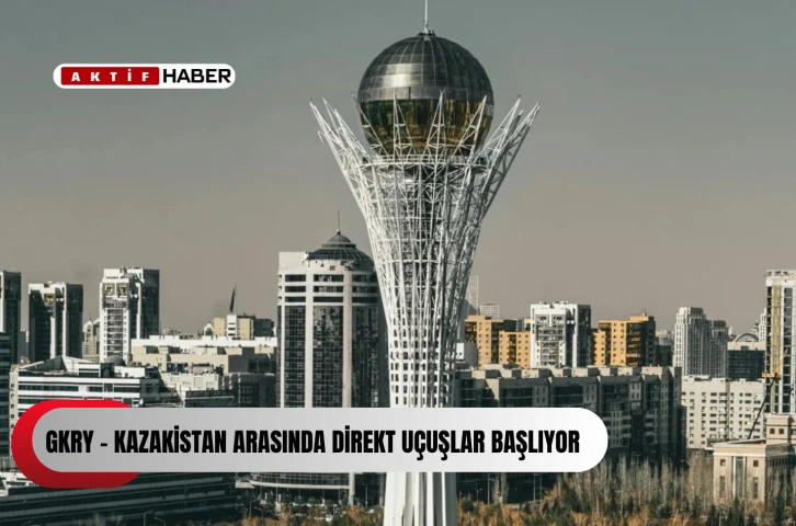 GKRY &ndash; Kazakistan Arasında Direkt U&ccedil;uşlar Başlıyor