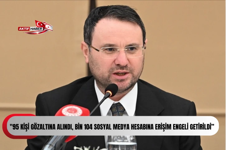  G&uuml;rlek: "95 kişi g&ouml;zaltına alındı, bin 104 sosyal medya hesabına erişim engeli getirildi&rdquo;