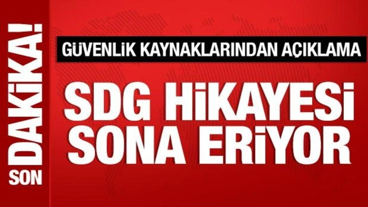 G&uuml;venlik kaynakları duyurdu: SDG hikayesi sona eriyor