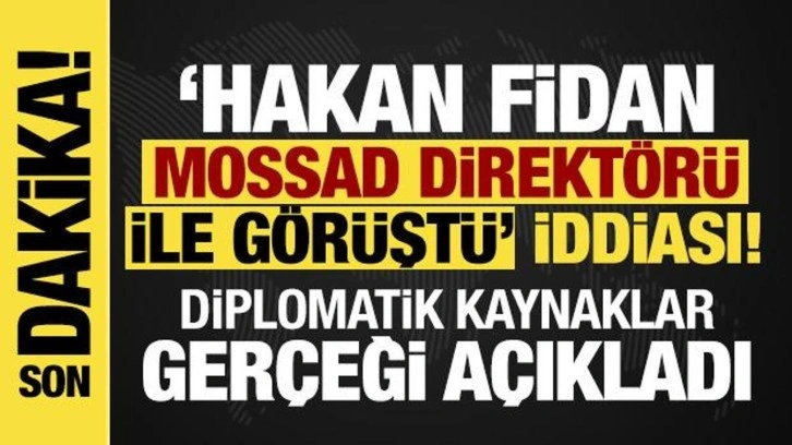 'Hakan Fidan, Mossad Direktörü ile görüştü' iddiası yalanlandı! 'Görüşme olmadı'