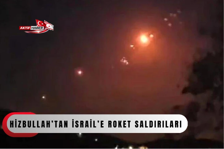 Hizbullah&rsquo;tan İsrail&rsquo;e roket saldırıları...