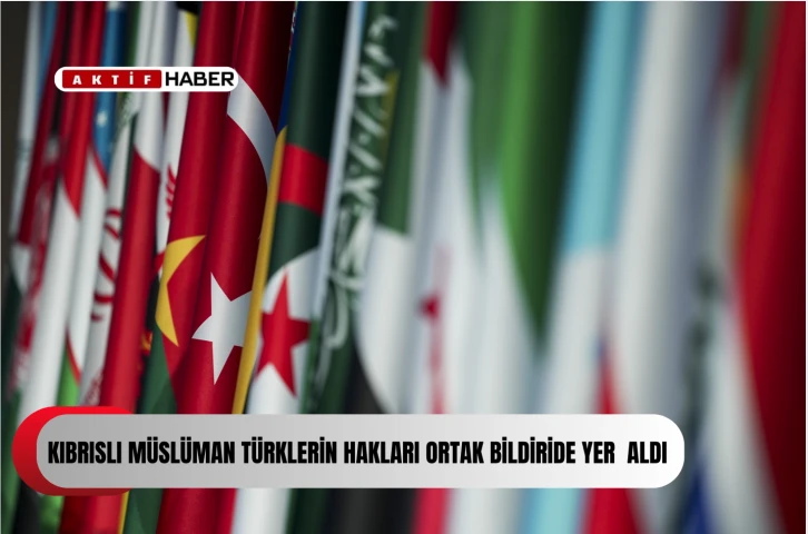  İİT Deklarasyonunda haksız izolasyonun üstesinden gelmek için Kıbrıslı Müslüman Türklerle temasın geliştirilmesinin önemi vurgulandı