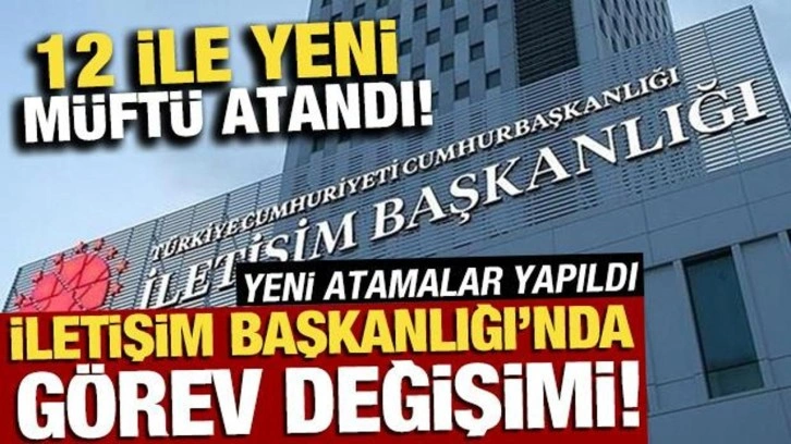 İletişim Başkanlığı'nda görev değişimi! Yeni atamalar belli oldu