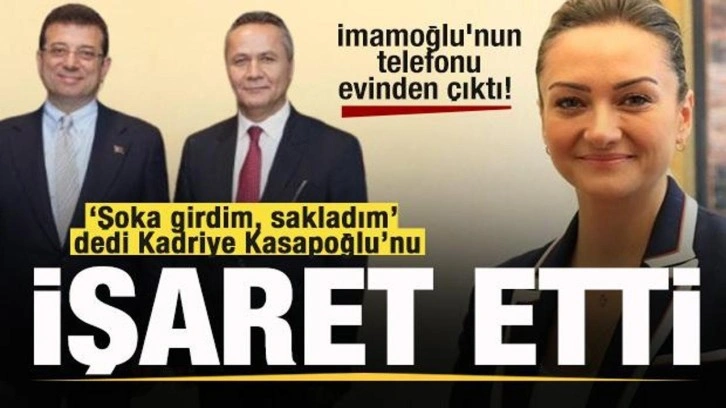 İmamoğlu'nun telefonu evinden çıktı! 'Şoka girdim' dedi! Kadriye Kasapoğlu'nu iş