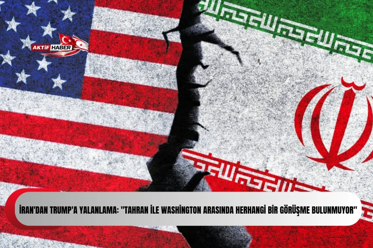 İran'dan Trump'a yalanlama: "Tahran ile Washington arasında herhangi bir g&ouml;r&uuml;şme bulunmuyor"