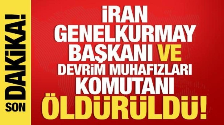 İran Genelkurmay Başkanı ve Devrim Muhafızları Komutanı öldürüldü!