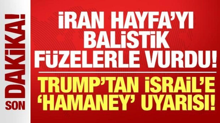 İran Hayfa'yı balistik füzelerle vurdu! Trump'tan İsrail'e "Hamaney" uyarıs