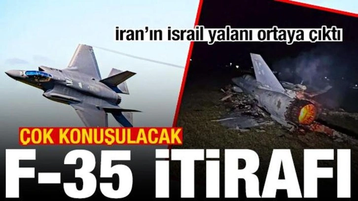 İran'ın İsrail yalanı ortaya çıktı! Çok konuşulacak F-35 itirafı