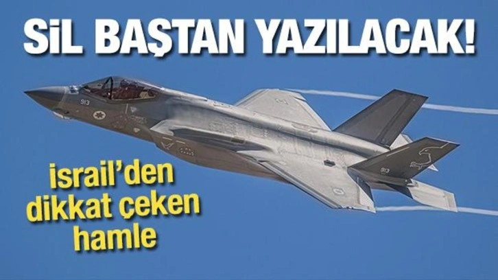 İsrail'den dikkat çeken hamle! F-35'lerin sistemleri sil baştan yazılacak