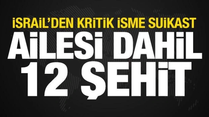 İsrail'den emniyet müdürü ve ailesine suikast! 12 şehit