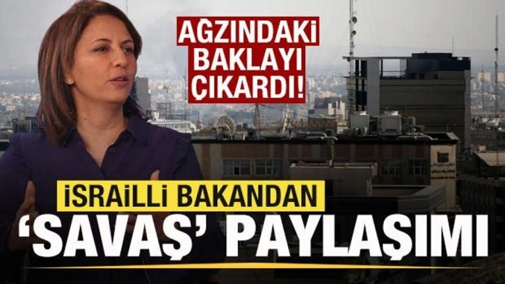 İsrailli bakandan 'Savaş' paylaşımı! Ağzındaki baklayı çıkardı