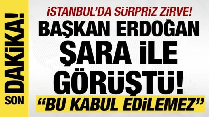 İstanbul'da sürpriz zirve! Erdoğan, Şara ile görüştü! İsrail'e açık uyarı