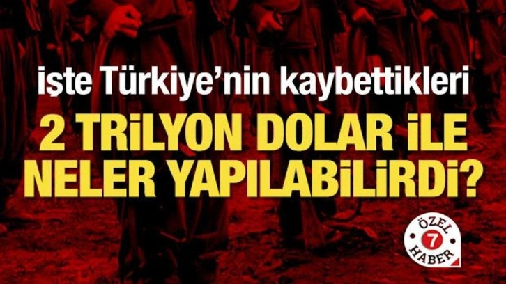 İşte terörün 40 yılda Türkiye'ye kaybettirdikleri!