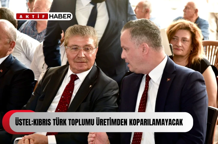“Kıbrıs Türk toplumu üretimden koparılamayacak…Unutuyorlar, bizim yanımızda Türkiye Cumhuriyeti var”