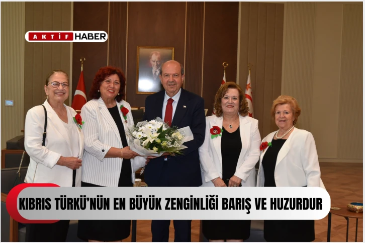 “Kıbrıs Türkü’nün en büyük zenginliği barış ve huzurdur. Bunun değerini bilmek lazım”