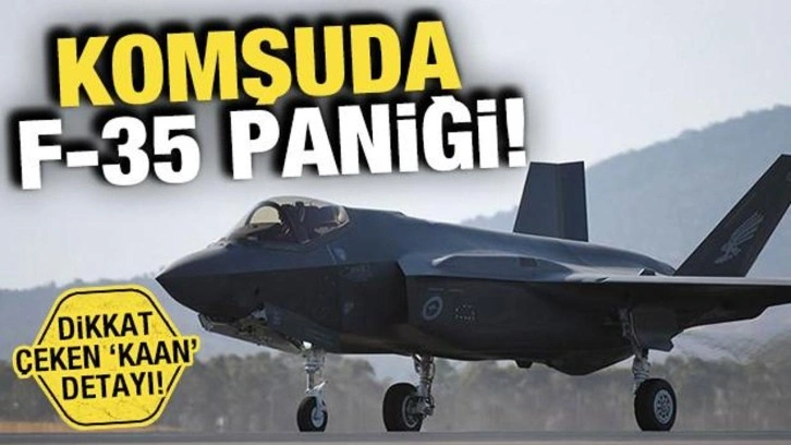 Komşuda F-35 paniği! Dikkat &ccedil;eken KAAN detayı