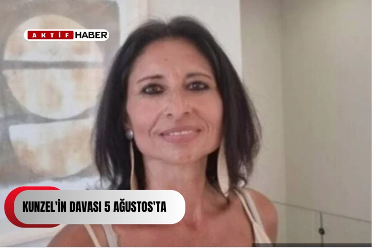 Kunzel'in davası 5 Ağustos'ta...