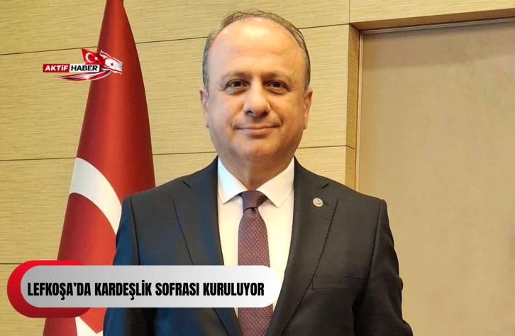 Lefkoşa&rsquo;da Kardeşlik Sofrası Kuruluyor...