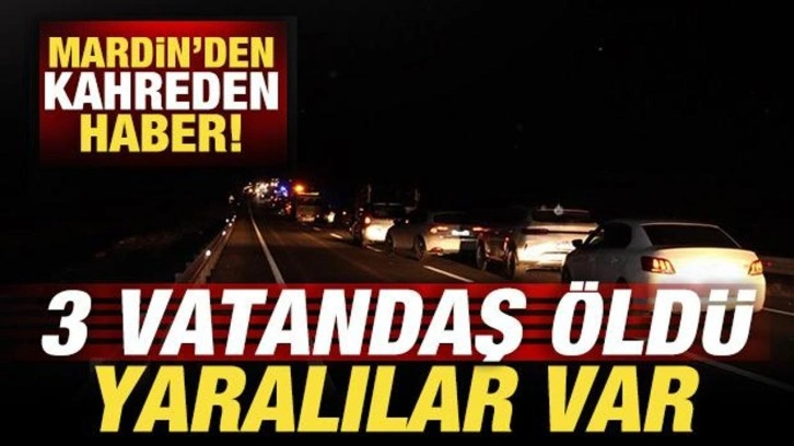Mardin'den kahreden haber: 3 vatandaş &ouml;ld&uuml;, 2 yaralı