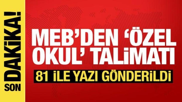 MEB'den 81 ile yazı: Özel okullara sıkı denetim talimatı