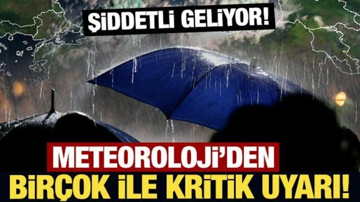 Meteoroloji'den son dakika gök gürültülü sağanak yağış uyarısı!