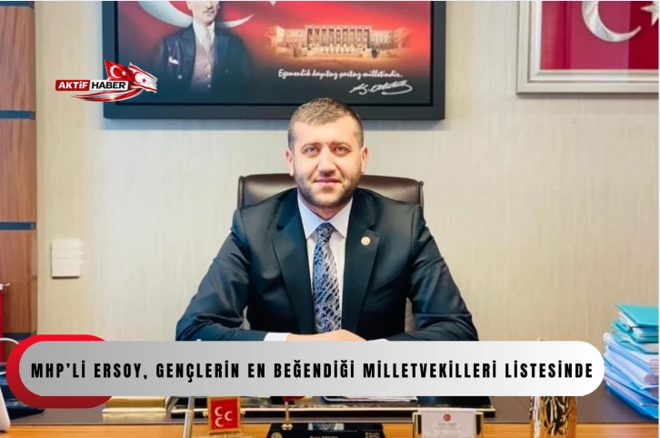 MHP&rsquo;li Ersoy, gen&ccedil;lerin en beğendiği milletvekilleri listesinde