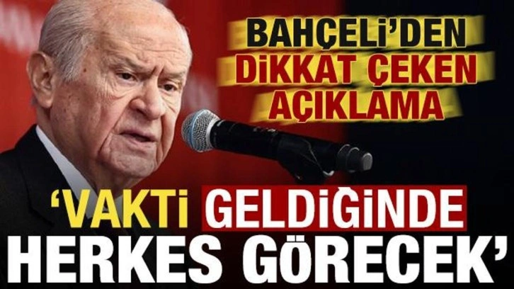 MHP lideri Bahçeli'den dikkat çeken açıklama: Vakti zamanı geldiğinde herkes görecek!