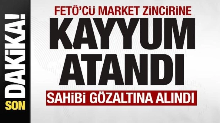 MİT'ten operasyon! HAKMAR ve TATBAK zincir marketlere kayyum atandı!