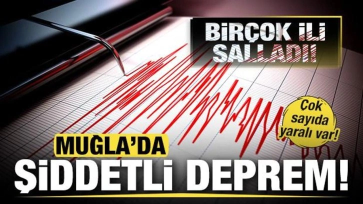 Muğla açıklarında 5,8 şiddetinde deprem! Çok sayıda ili salladı! Yaralılar var