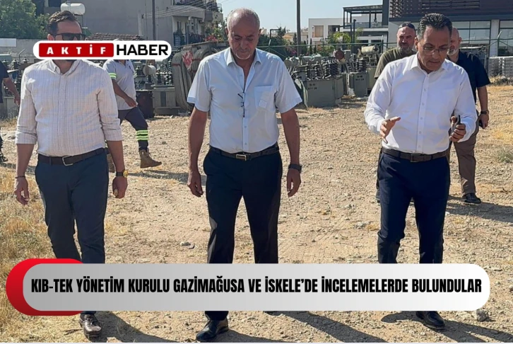 KIB-TEK YÖNETİM KURULU BAŞKANI GÜRSEL UZUN VE KIB-TEK GENEL MÜDÜRÜ DALMAN AYDIN GAZİMAĞUSA VE İSKELE’DE İNCELEMELERDE BULUNDULAR.
