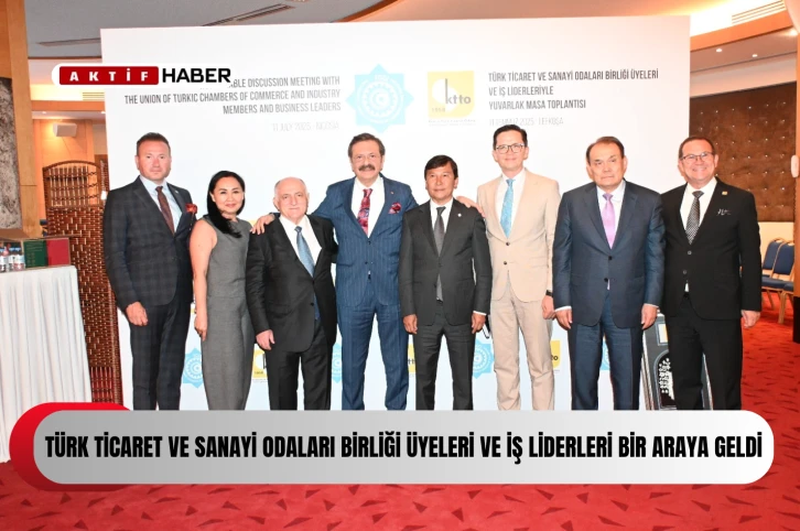 Türk Ticaret ve Sanayi Odaları Birliği (TCCI) Üyeleri ve İş Liderleri bir araya geldi