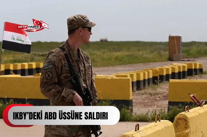  IKBY&rsquo;deki ABD &uuml;ss&uuml;ne saldırı