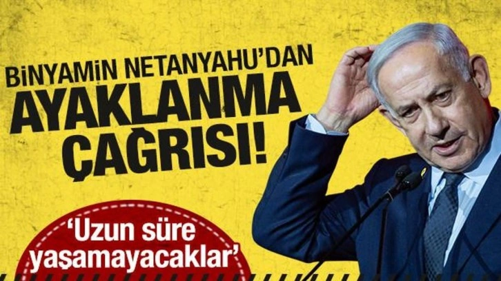 Netanyahu'dan ayaklanma çağrısı: İran yeniden büyük olabilir