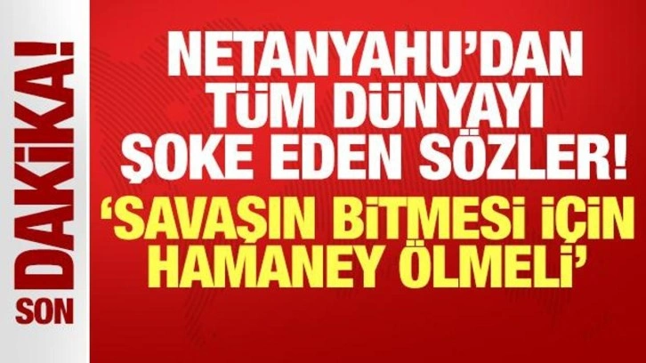 Netanyahu'dan tüm dünyayı şoke eden açıklama: Savaşın bitmesi için Hamaney ölmeli