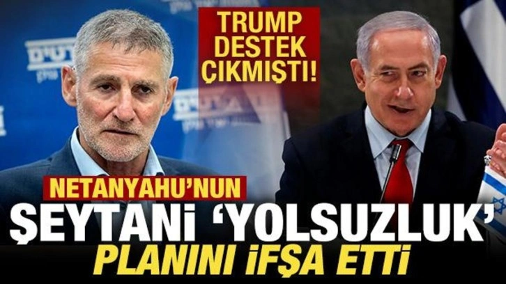 Netanyahu'nun şeytani 'yolsuzluk' planını ifşa etti! Trump destek çıkmıştı