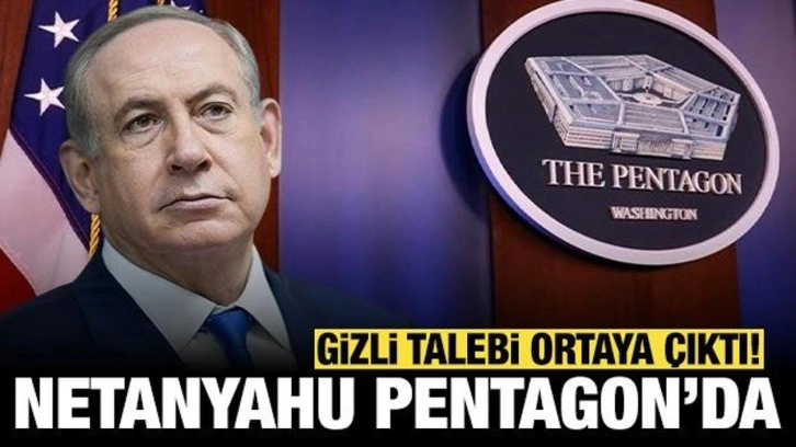 Netanyahu Pentagon binasında: Gizli talebi ortaya çıktı!