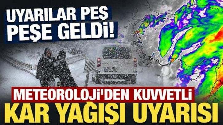 Peş peşe uyarılar geldi: Meteoroloji'den kuvvetli kar yağışı uyarısı