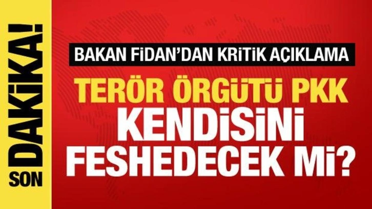 PKK kendisini feshedecek mi? Bakan Fidan'dan kritik açıklama