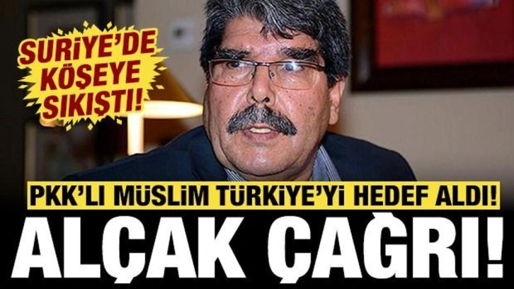 PKK'lı Salih M&uuml;slim Suriye'de k&ouml;şeye sıkışınca T&uuml;rkiye'yi hedef aldı: Al&ccedil;ak &ccedil;ağrı!