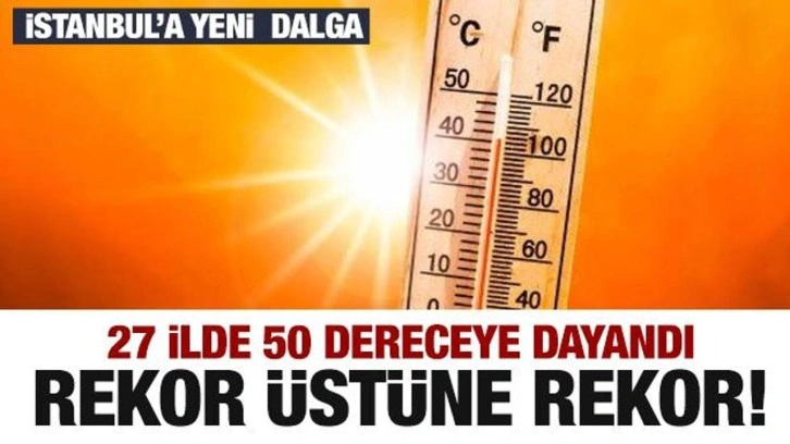 Rekor üstüne rekor! Türkiye kavruluyor...27 ilde 50 dereceye dayandı
