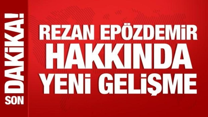 Rezan Epözdemir adliyeye sevk edildi