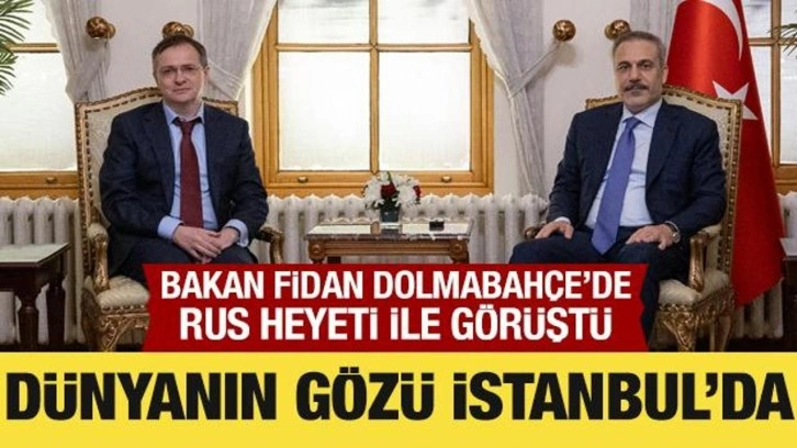 Rus heyeti Dolmabahçe'de: Bakan Fidan ile görüştüler!