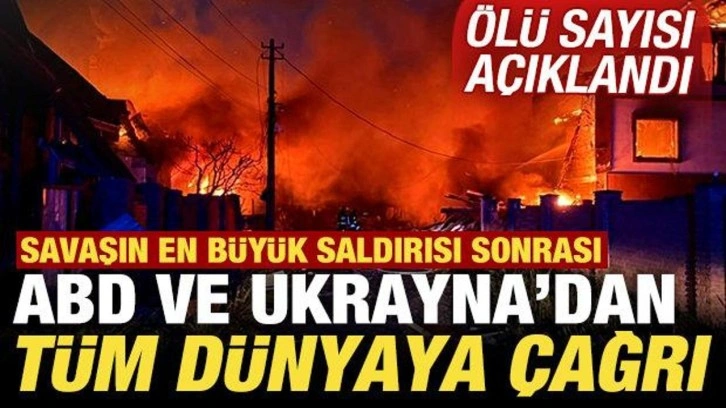 Savaşın en büyük saldırısı sonrası ABD'den tüm dünyaya çağrı! Ölü sayısı açıklandı