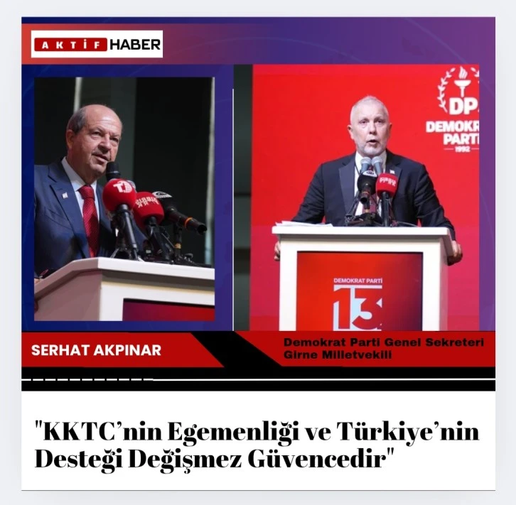 Serhat Akpınar: KKTC’nin Egemenliği ve Türkiye’nin Desteği Değişmez Güvencedir