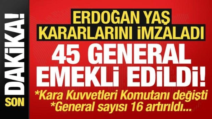 Son dakika: 45 General emekliye sevk edildi, general sayısı 16 artırıldı