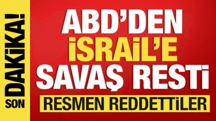 Son dakika: ABD'den İsrail'e savaş resti! Resmen reddettiler