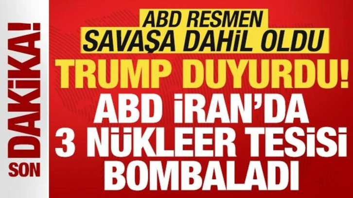 Son dakika: ABD savaşa dahil oldu! Trump duyurdu: ABD, İran'ın 3 nükleer tesisini vurdu