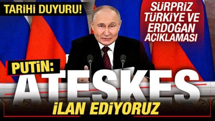 Son dakika: Rusya'dan tarihi karar! Putin: Ateşkes ilan ediyoruz! Flaş Türkiye açıklaması