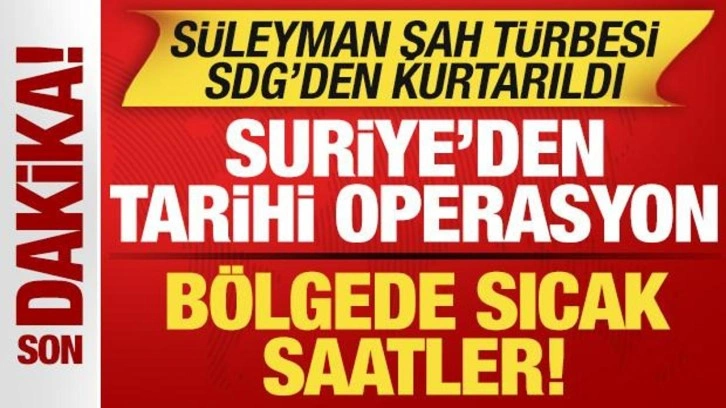 Son dakika: Suriye ordusundan tarihi operasyon! S&uuml;leyman Şah T&uuml;rbesi SDG'den kurtarıldı