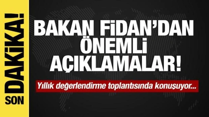 Son dakika.. Bakan Fidan'dan &ouml;nemli a&ccedil;ıklamalar